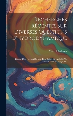 Recherches Récentes Sur Diverses Questions D'hydrodynamique - Marcel Brillouin