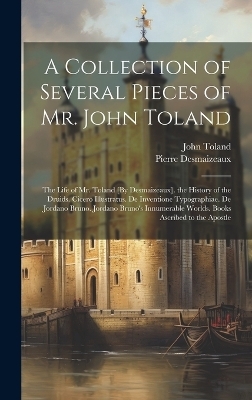 A Collection of Several Pieces of Mr. John Toland - John Toland, Pierre Desmaizeaux