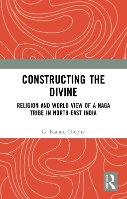Constructing the Divine - G. Kanato Chophy