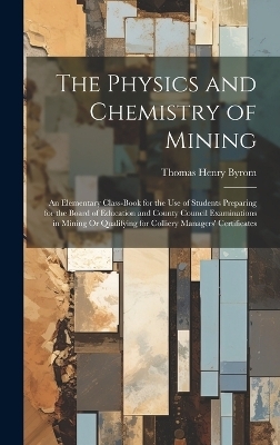 The Physics and Chemistry of Mining - Thomas Henry Byrom