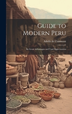Guide to Modern Peru - Adolfo De Clairmont