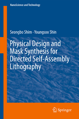 Physical Design and Mask Synthesis for Directed Self-Assembly Lithography - Seongbo Shim, Youngsoo Shin