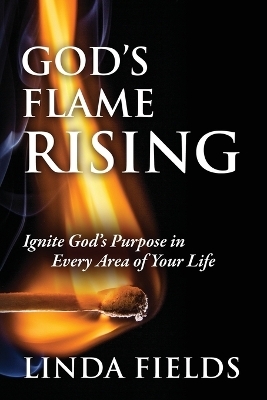 God's Flame Rising - Linda Fields