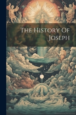 The History Of Joseph -  Anonymous