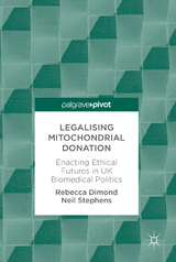 Legalising Mitochondrial Donation - Rebecca Dimond, Neil Stephens