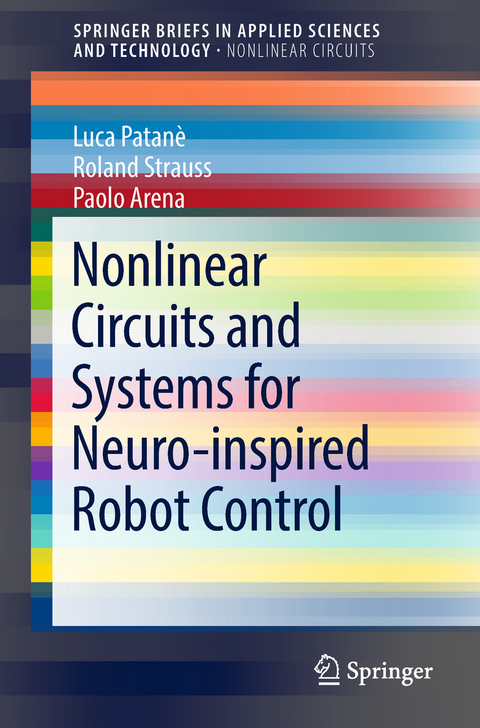 Nonlinear Circuits and Systems for Neuro-inspired Robot Control - Luca Patanè, Roland Strauss, Paolo Arena