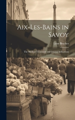 Aix-Les-Bains in Savoy - Léon Brachet