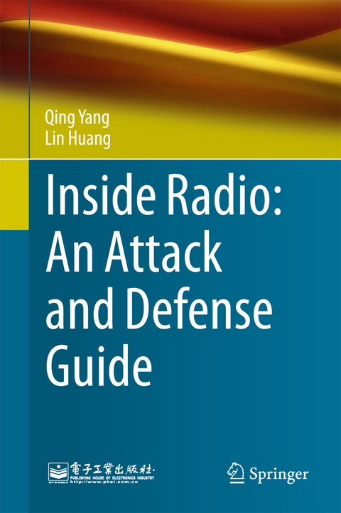 Inside Radio: An Attack and Defense Guide -  Lin Huang,  Qing Yang