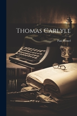 Thomas Carlyle - Paul Hensel