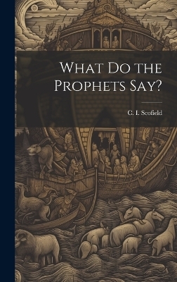 What Do the Prophets Say? - 