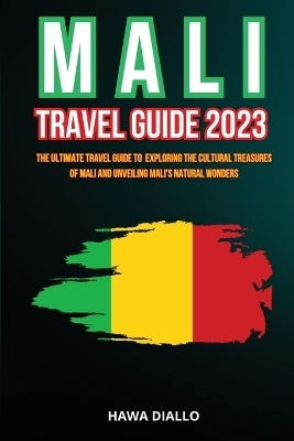 Mali Travel Guide 2023 - Hawa Diallo