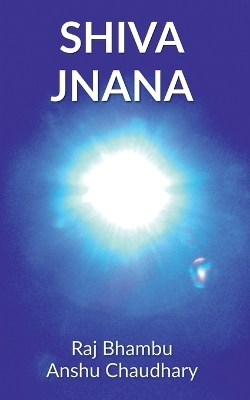 Shiva Jnana -  Anshu,  Raj