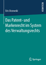 Das Patent- und Markenrecht im System des Verwaltungsrechts - Eric Urzowski