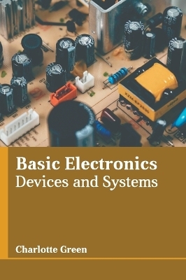 Basic Electronics: Devices and Systems - 