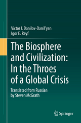 The Biosphere and Civilization: In the Throes of a Global Crisis - Victor I. Danilov-Danil'yan, Igor E. Reyf