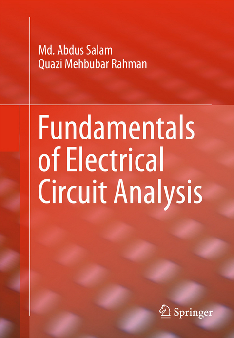 Fundamentals of Electrical Circuit Analysis -  Quazi Mehbubar Rahman,  Md. Abdus Salam