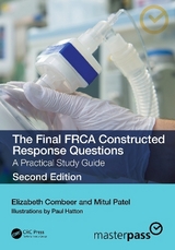 The Final FRCA Constructed Response Questions - Combeer, Elizabeth; Patel, Mitul