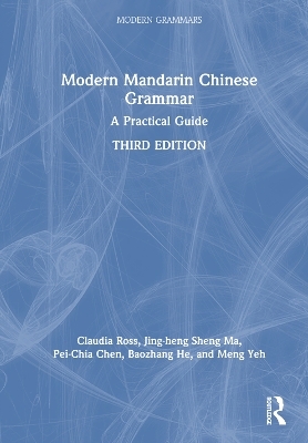 Modern Mandarin Chinese Grammar - Claudia Ross, Jing-Heng Sheng Ma, Pei-Chia Chen, Baozhang He, Meng Yeh