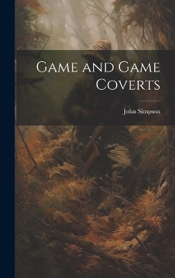 Game and Game Coverts - John Simpson