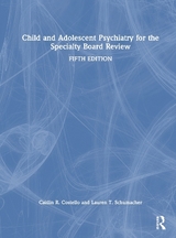 Child and Adolescent Psychiatry for the Specialty Board Review - Costello, Caitlin; Schumacher, Lauren