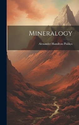 Mineralogy - Alexander Hamilton Phillips