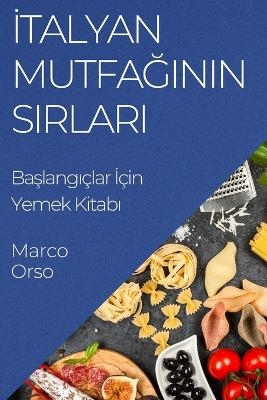 &#304;talyan Mutfa&#287;&#305;n&#305;n S&#305;rlar&#305; - Marco Orso