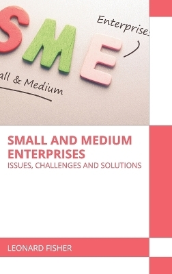Small and Medium Enterprises: Issues, Challenges and Solutions - 