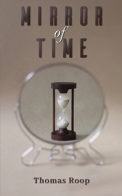 Mirror of Time - Thomas Roop