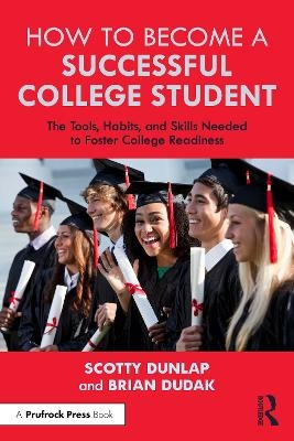 How to Become a Successful College Student - Scotty Dunlap, Brian Dudak