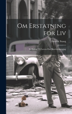 Om Erstatning for Liv - Fredrik Stang