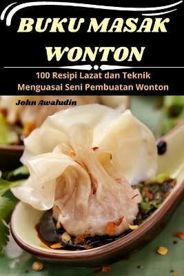 Buku Masak Wonton -  John Awaludin