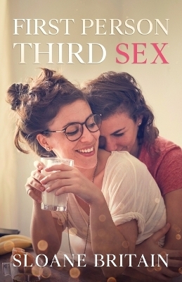 First Person, Third Sex - Sloane Britain