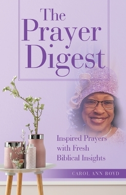 The Prayer Digest - Carol Ann Boyd