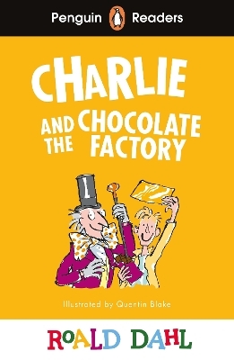 Penguin Readers Level 3: Roald Dahl Charlie and the Chocolate Factory (ELT Graded Reader) - Roald Dahl