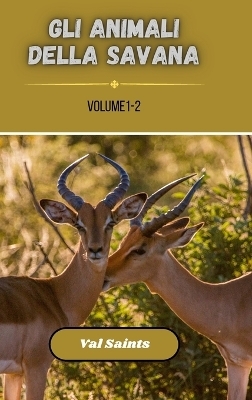 Gli animali della savana volume 1-2 - Val Saints