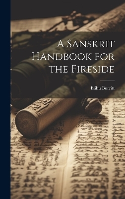 A Sanskrit Handbook for the Fireside - Elihu Burritt