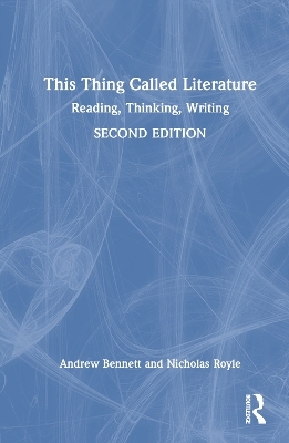 This Thing Called Literature - Andrew Bennett, Nicholas Royle