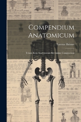 Compendium Anatomicum - Lorenz Heister