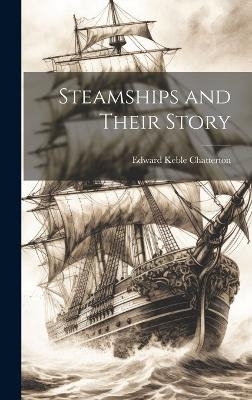 Steamships and Their Story - Edward Keble Chatterton