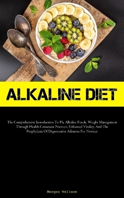 Alkaline Diet - Morgan Wallace