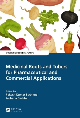 Medicinal Roots and Tubers for Pharmaceutical and Commercial Applications - 