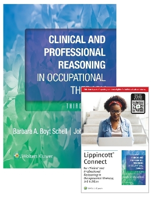 Clinical and Professional Reasoning in Occupational Therapy 3e Lippincott Connect Print Book and Digital Access Card Package - Barbara Schell, John Schell