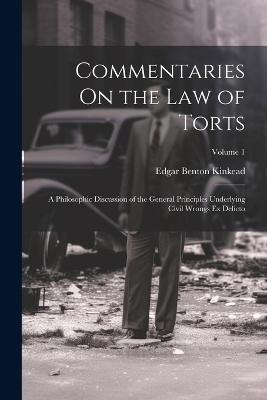 Commentaries On the Law of Torts - Edgar Benton Kinkead