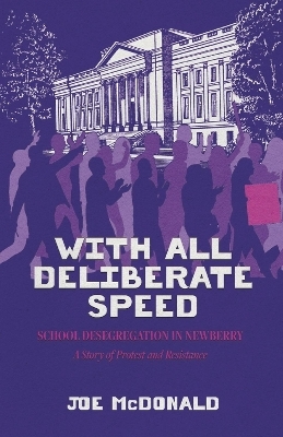 "With All Deliberate Speed" - School Desegregation in Newberry - Joe McDonald