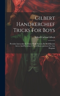 Gilbert Handkerchief Tricks For Boys - Alfred Carlton Gilbert