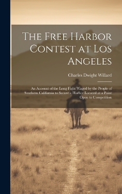 The Free Harbor Contest at Los Angeles - Charles Dwight Willard