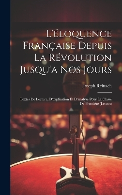 L'éloquence Française Depuis La Révolution Jusqu'a Nos Jours - Joseph Reinach