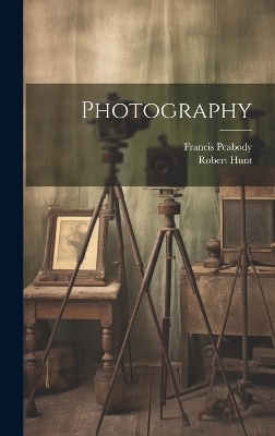 Photography - Robert Hunt, Francis Peabody