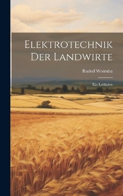 Elektrotechnik Der Landwirte - Rudolf Wotruba