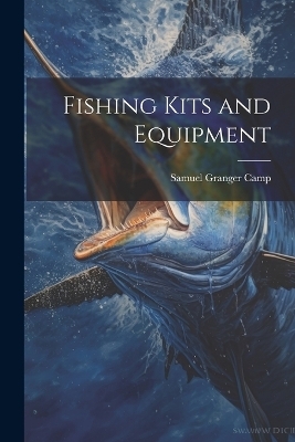 Fishing Kits and Equipment - Camp Samuel Granger